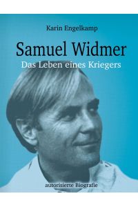 Samuel Widmer  - Das Leben eines Kriegers