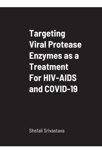 Targeting Viral Protease Enzymes as a Treatment For HIV-AIDS and COVID-19  - Department of Biological Sciences