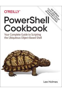 PowerShell Cookbook  - Your Complete Guide to Scripting the Ubiquitous Object-Based Shell