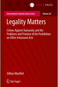 Legality Matters  - Crimes Against Humanity and the Problems and Promise of the Prohibition on Other Inhumane Acts