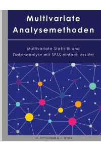 Multivariate Analysemethoden  - Multivariate Statistik und Datenanalyse mit SPSS einfach erklärt!