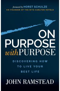 On Purpose With Purpose  - Discovering How to Live Your Best Life