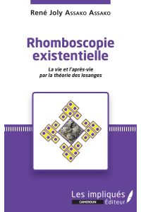 Rhomboscopie existentielle  - La vie et l'après-vie par la théorie des losanges