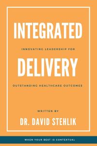 Integrated Delivery  - Innovating Leadership for Outstanding Healthcare Outcomes