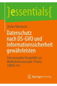 Datenschutz nach DS-GVO und Informationssicherheit gewährleisten  - Eine kompakte Praxishilfe zur Maßnahmenauswahl: Prozess ZAWAS 4.0