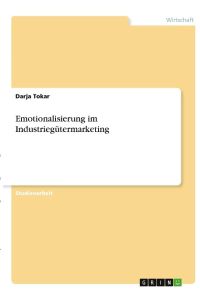 Emotionalisierung im Industriegütermarketing
