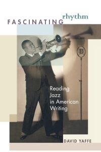 Fascinating Rhythm  - Reading Jazz in American Writing