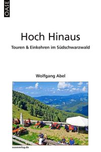 Hoch Hinaus  - Touren & Einkehren im Südschwarzwald