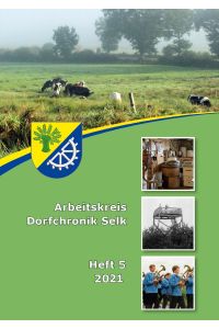 Arbeitskreis Dorfchronik Selk  - Heft 5 2021