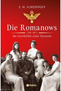 Die Romanows  - Die Geschichte einer Dynastie