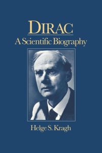 Dirac  - A Scientific Biography