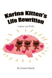 Karina Kitten's Life Rewritten  - A Battle with PTSD