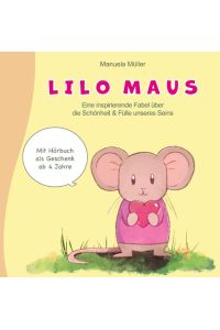 Lilo Maus  - eine inspirierende Fabel über die Schönheit und Fülle unseres Seins