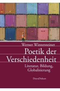 Poetik der Verschiedenheit  - Literatur, Bildung, Globalisierung