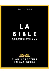 La Bible chronologique  - Plan de lecture en 1 an