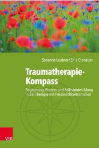 Traumatherapie-Kompass  - Begegnung, Prozess und Selbstentwicklung in der Therapie mit Persönlichkeitsanteilen