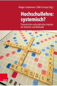 Hochschullehre: systemisch?  - Theoretische und praktische Impulse für Didaktik und Methodik