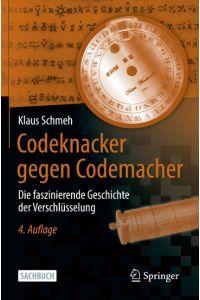 Codeknacker gegen Codemacher  - Die faszinierende Geschichte der Verschlüsselung
