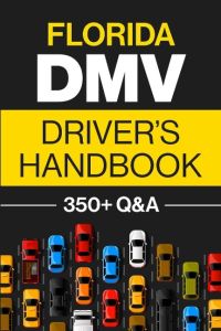 Florida DMV Driver's Handbook  - Practice for the Florida Permit Test with 350+ Driving Questions and Answers