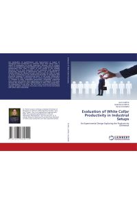 Evaluation of White Collar Productivity in Industrial Setups  - An Experimental Design Exploring the Productivity Dilemmas