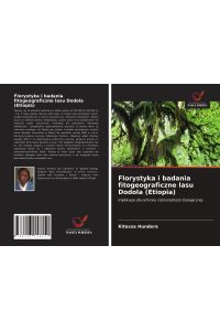 Florystyka i badania fitogeograficzne lasu Dodola (Etiopia)  - Implikacje dla ochrony ró¿norodno¿ci biologicznej