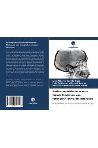 Anthropometrische kranio-faziale Merkmale von forensisch-dentalem Interesse  - bei der Schätzung von Geschlecht, ethnischer Gruppe und Alter