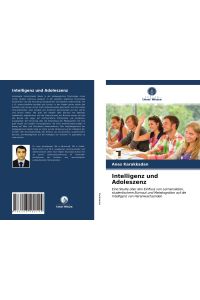 Intelligenz und Adoleszenz  - Eine Studie über den Einfluss von Lernansätzen, studentischem Burnout und Metakognition auf die Intelligenz von Heranwachsenden