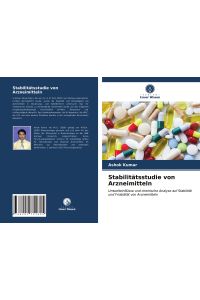 Stabilitätsstudie von Arzneimitteln  - Umwelteinflüsse und chemische Analyse auf Stabilität und Friabilität von Arzneimitteln