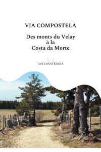 Via Compostela  - Des Monts du Velay à la Costa da Morte