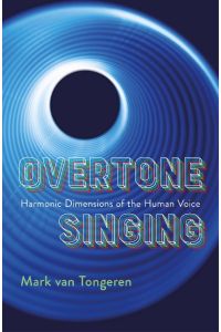 Overtone Singing  - Harmonic Dimensions of the Human Voice