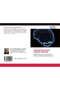 Capital Humano-Capital Mental  - Importancia y trascendencia de la ciencia, la técnica, la educación y la cultura para el desarrollo de un país