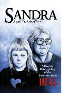 Sandra  - A Healing Reimagining of the Babysitter from Hell