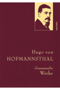Hugo von Hofmannsthal - Gesammelte Werke  - Der große österreichische Dramatiker. Schöpfer des 'Jedermanns'. Gebunden in Naturpapier mit Leinenstruktur & Goldprägung