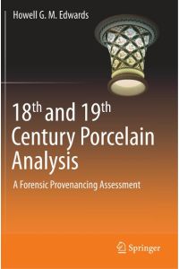 18th and 19th Century Porcelain Analysis  - A Forensic Provenancing Assessment