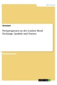 Preisprognosen an der London Metal Exchange. Qualität und Nutzen
