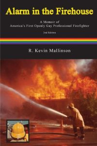 Alarm in the Firehouse  - A Memoir of America's First Openly Gay Professional Firefighter
