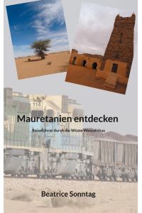 Mauretanien entdecken  - Reiseführer durch die Wüste Westafrikas
