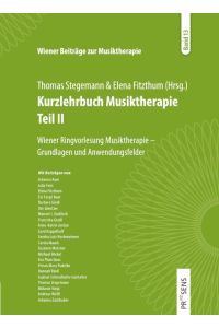 Kurzlehrbuch Musiktherapie Teil 2  - Wiener Ringvorlesung Musiktherapie. Grundlagen und Anwendungsfelder