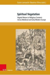 Spiritual Vegetation  - Vegetal Nature in Religious Contexts Across Medieval and Early Modern Europe
