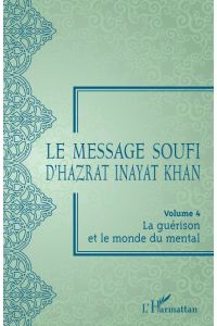 Le message soufi d'Hazrat Inayat Khan  - Volume 4 - La guérison et le monde du mental