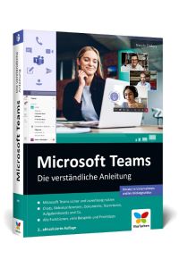 Microsoft Teams  - Die verständliche Anleitung. Über 450 Seiten, komplett in Farbe