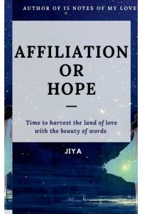 AFFILIATION OR HOPE  - Time to harvest the land of love with the beauty of words