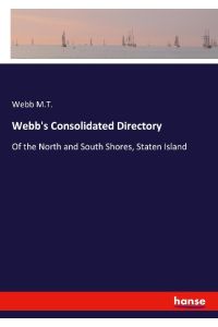 Webb's Consolidated Directory  - Of the North and South Shores, Staten Island