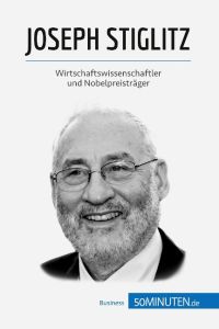 Joseph Stiglitz  - Wirtschaftswissenschaftler und Nobelpreisträger