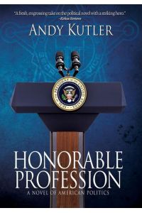Honorable Profession  - A Novel of American Politics