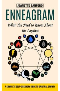 Enneagram  - What You Need to Know About the Loyalist (A Complete Self-discovery Guide to Spiritual Growth)