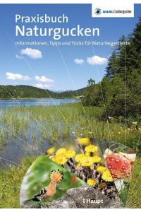 Praxisbuch Naturgucken  - Informationen, Tipps und Tricks für Naturbegeisterte