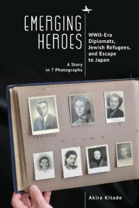 Emerging Heroes  - WWII-Era Diplomats, Jewish Refugees, and Escape to Japan