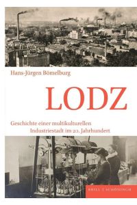 Lodz  - Geschichte einer multikulturellen Industriestadt im 20. Jahrhundert