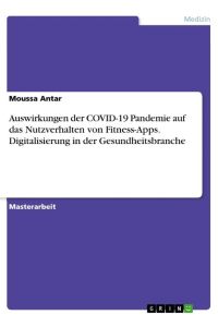 Auswirkungen der COVID-19 Pandemie auf das Nutzverhalten von Fitness-Apps. Digitalisierung in der Gesundheitsbranche